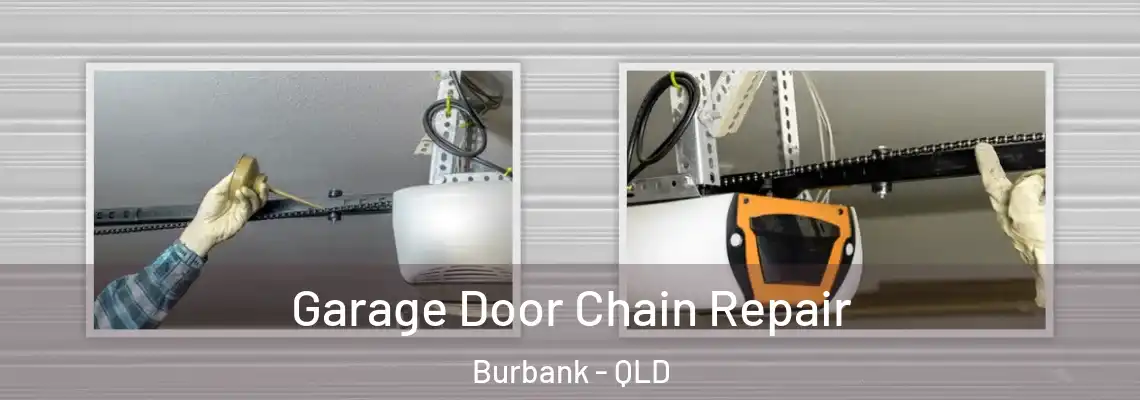 Garage Door Chain Repair Burbank - QLD