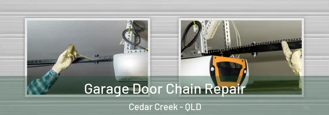 Garage Door Chain Repair Cedar Creek - QLD