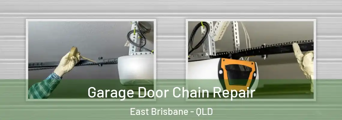 Garage Door Chain Repair East Brisbane - QLD