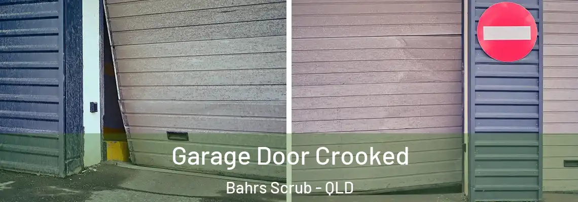 Garage Door Crooked Bahrs Scrub - QLD