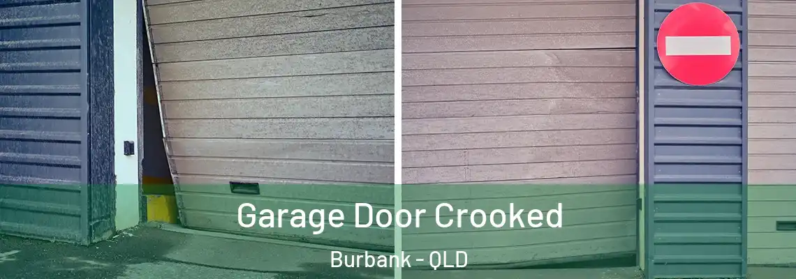 Garage Door Crooked Burbank - QLD