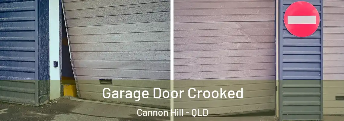 Garage Door Crooked Cannon Hill - QLD