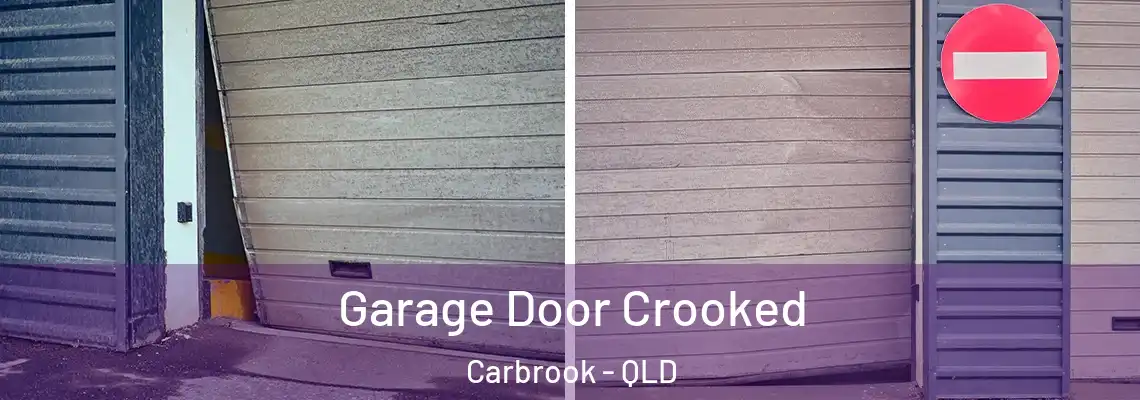Garage Door Crooked Carbrook - QLD