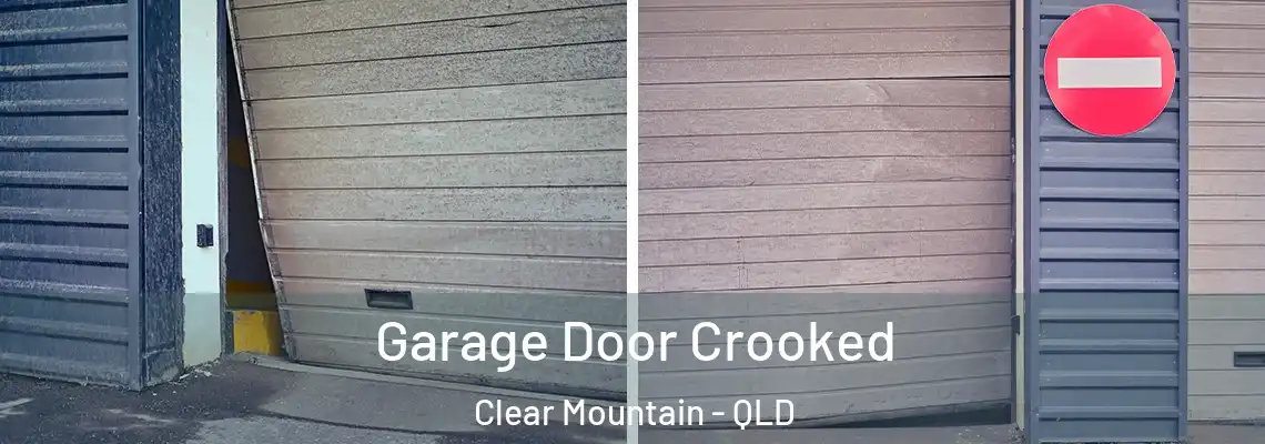 Garage Door Crooked Clear Mountain - QLD