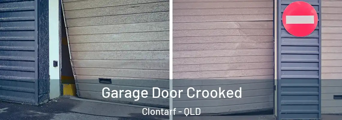 Garage Door Crooked Clontarf - QLD