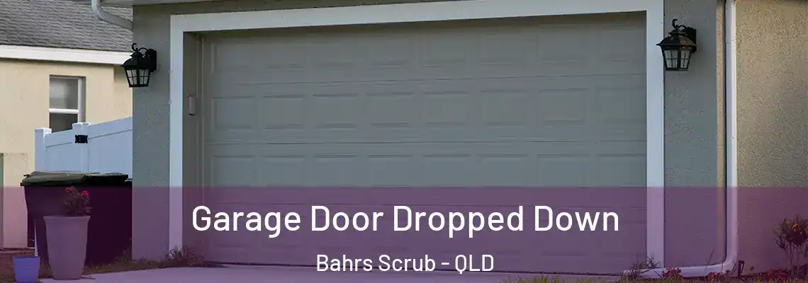 Garage Door Dropped Down Bahrs Scrub - QLD