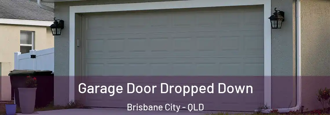 Garage Door Dropped Down Brisbane City - QLD