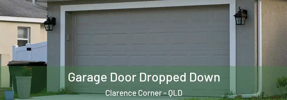 Garage Door Dropped Down Clarence Corner - QLD