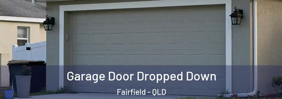 Garage Door Dropped Down Fairfield - QLD