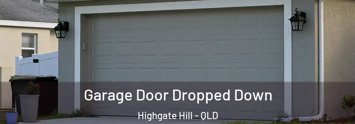 Garage Door Dropped Down Highgate Hill - QLD