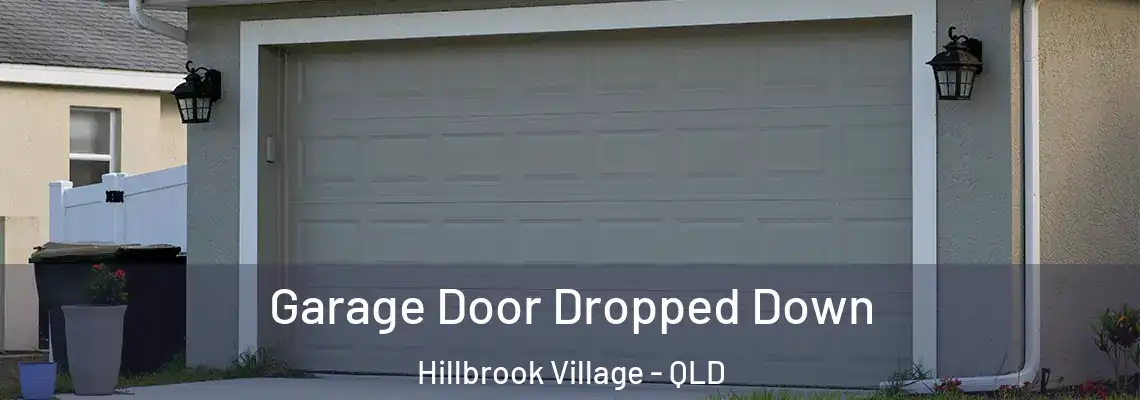 Garage Door Dropped Down Hillbrook Village - QLD