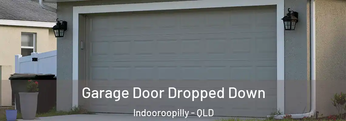 Garage Door Dropped Down Indooroopilly - QLD