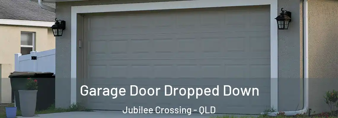 Garage Door Dropped Down Jubilee Crossing - QLD