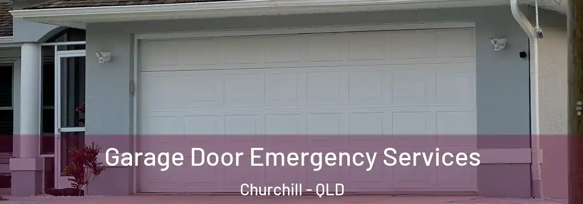 Garage Door Emergency Services Churchill - QLD