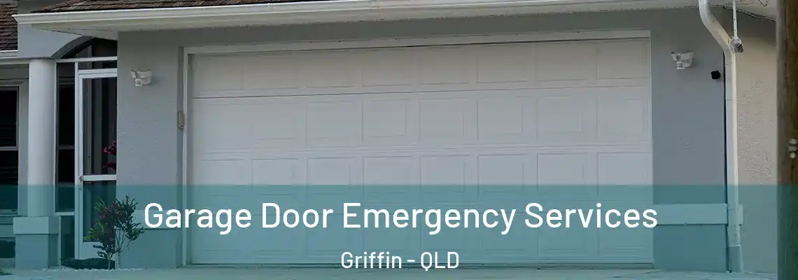 Garage Door Emergency Services Griffin - QLD