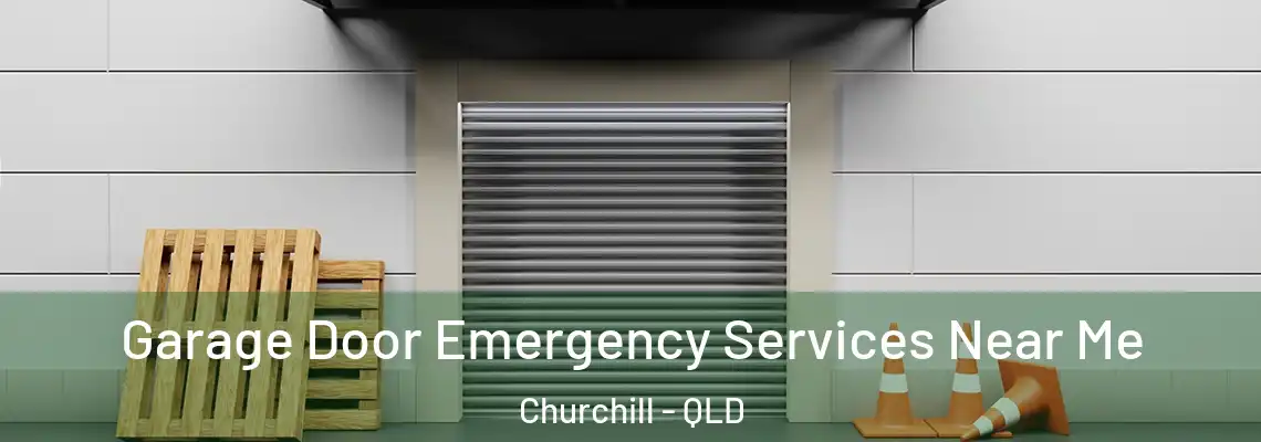 Garage Door Emergency Services Near Me Churchill - QLD