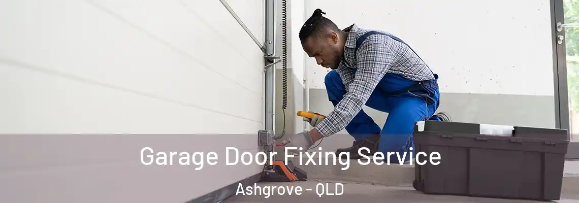 Garage Door Fixing Service Ashgrove - QLD