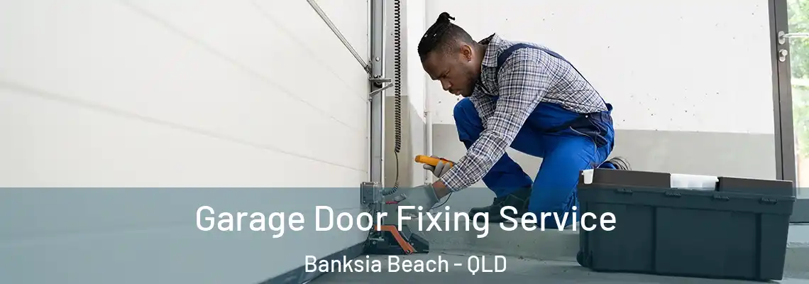  Garage Door Fixing Service Banksia Beach - QLD