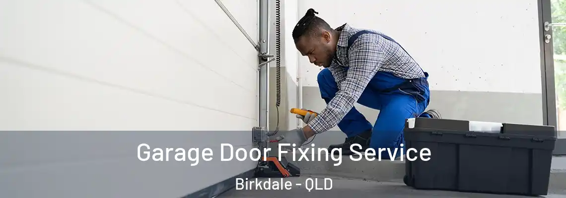 Garage Door Fixing Service Birkdale - QLD