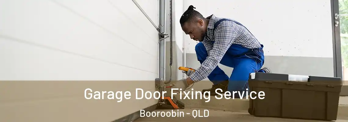 Garage Door Fixing Service Booroobin - QLD