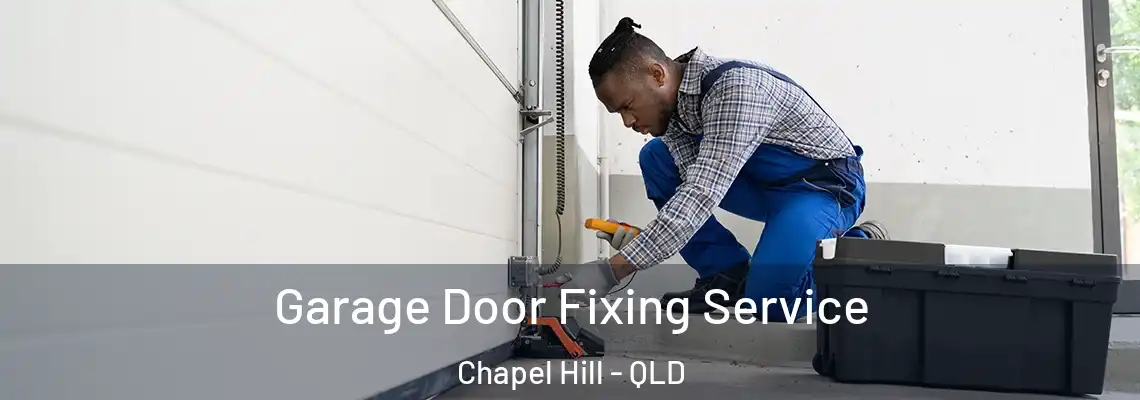 Garage Door Fixing Service Chapel Hill - QLD