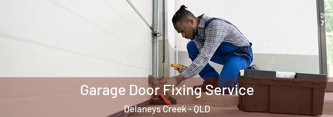 Garage Door Fixing Service Delaneys Creek - QLD