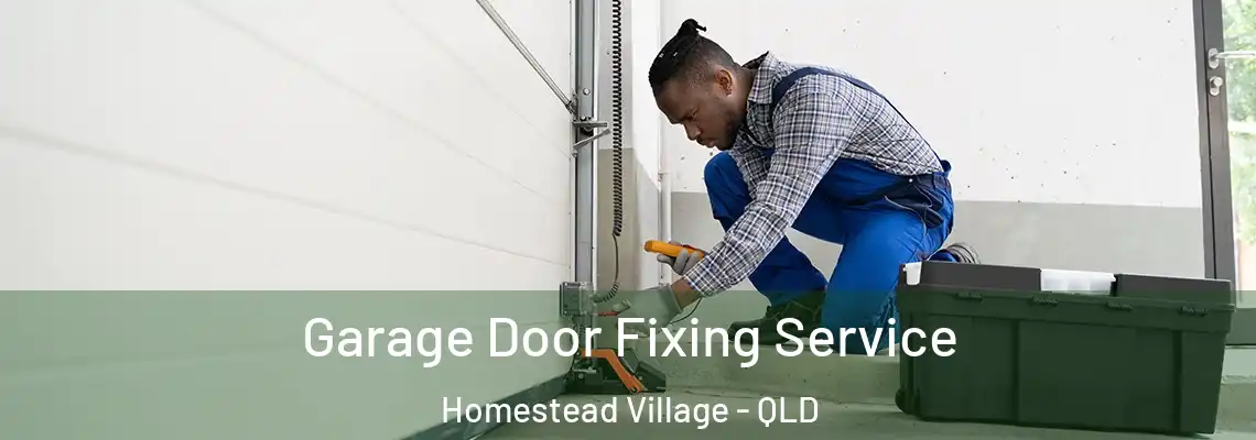  Garage Door Fixing Service Homestead Village - QLD
