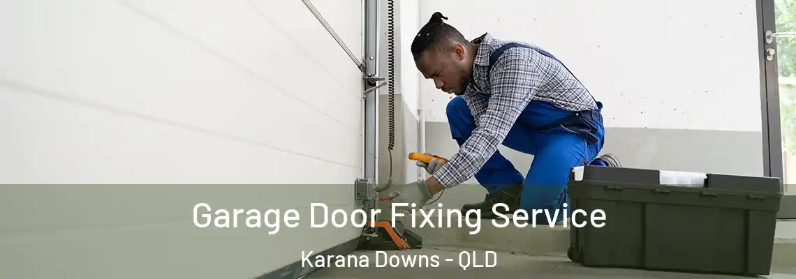 Garage Door Fixing Service Karana Downs - QLD