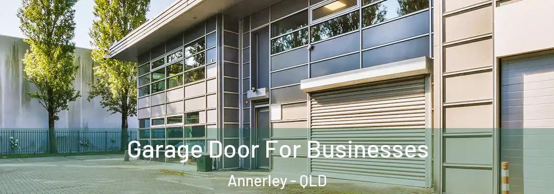 Garage Door For Businesses Annerley - QLD