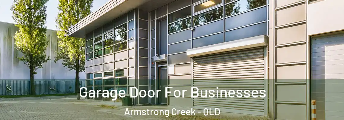 Garage Door For Businesses Armstrong Creek - QLD