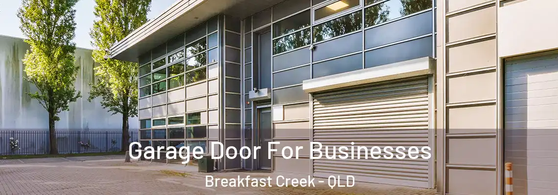 Garage Door For Businesses Breakfast Creek - QLD