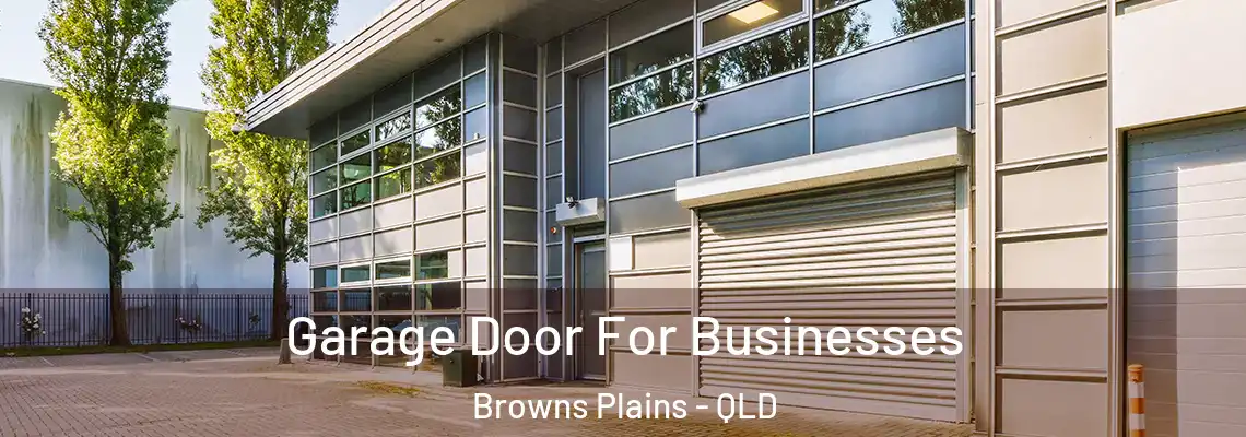 Garage Door For Businesses Browns Plains - QLD