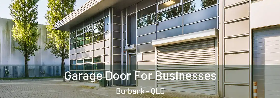 Garage Door For Businesses Burbank - QLD