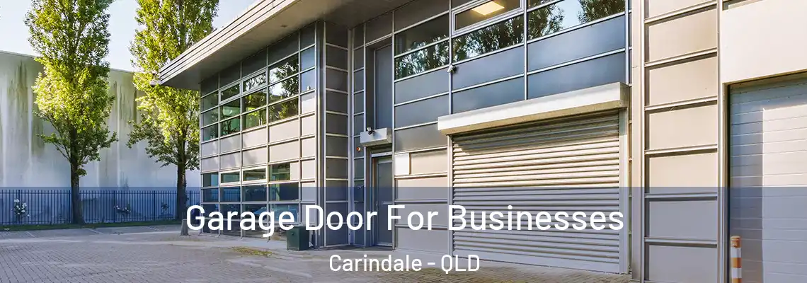 Garage Door For Businesses Carindale - QLD