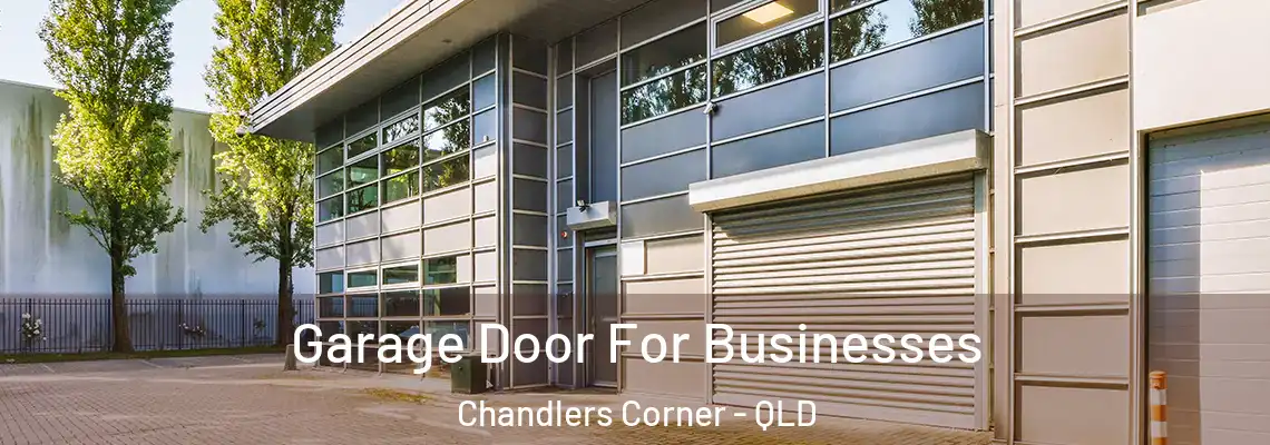  Garage Door For Businesses Chandlers Corner - QLD
