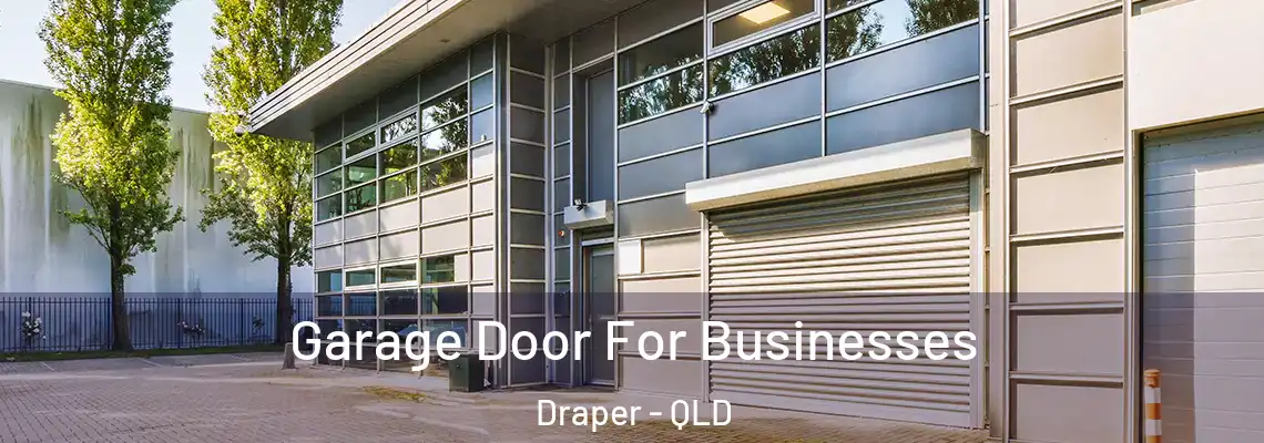 Garage Door For Businesses Draper - QLD