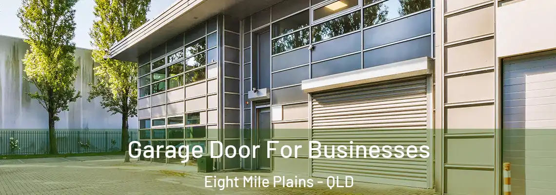 Garage Door For Businesses Eight Mile Plains - QLD
