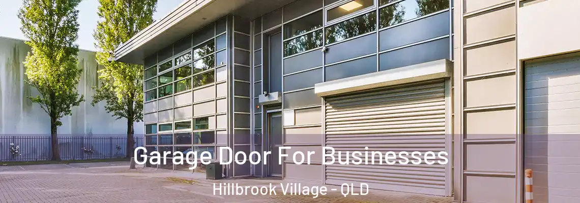 Garage Door For Businesses Hillbrook Village - QLD