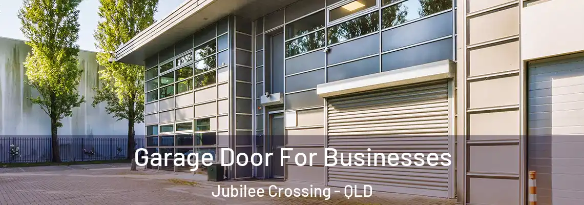 Garage Door For Businesses Jubilee Crossing - QLD