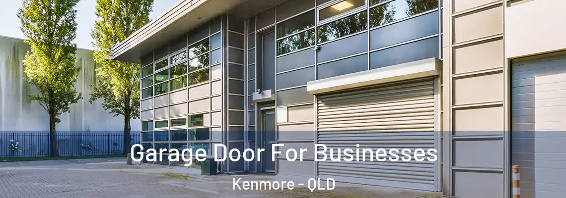 Garage Door For Businesses Kenmore - QLD