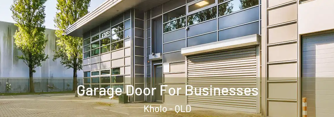 Garage Door For Businesses Kholo - QLD