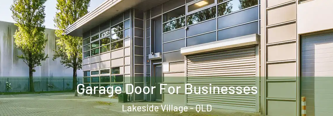 Garage Door For Businesses Lakeside Village - QLD