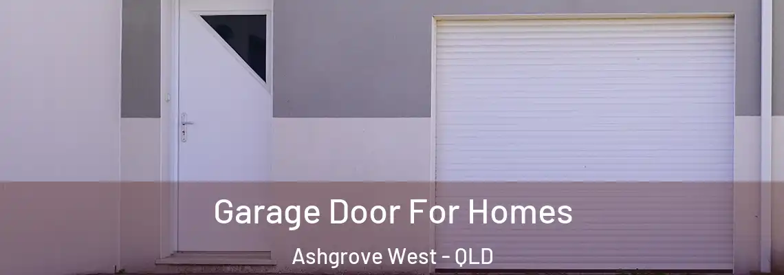 Garage Door For Homes Ashgrove West - QLD