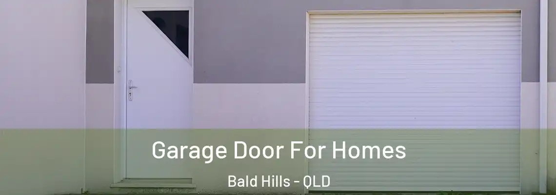 Garage Door For Homes Bald Hills - QLD