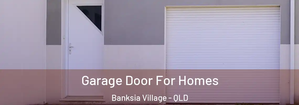  Garage Door For Homes Banksia Village - QLD