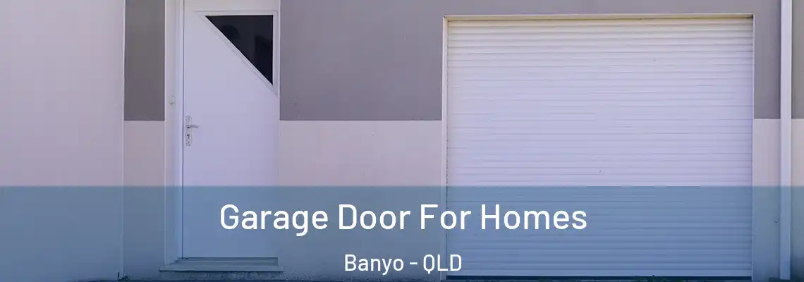 Garage Door For Homes Banyo - QLD