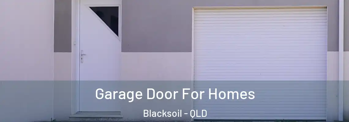 Garage Door For Homes Blacksoil - QLD