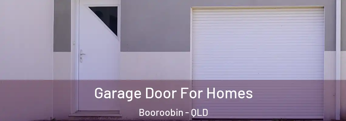 Garage Door For Homes Booroobin - QLD