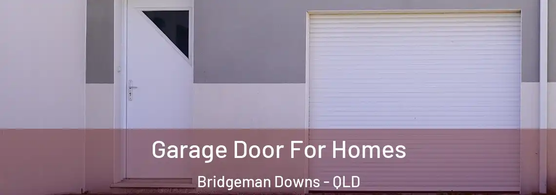  Garage Door For Homes Bridgeman Downs - QLD