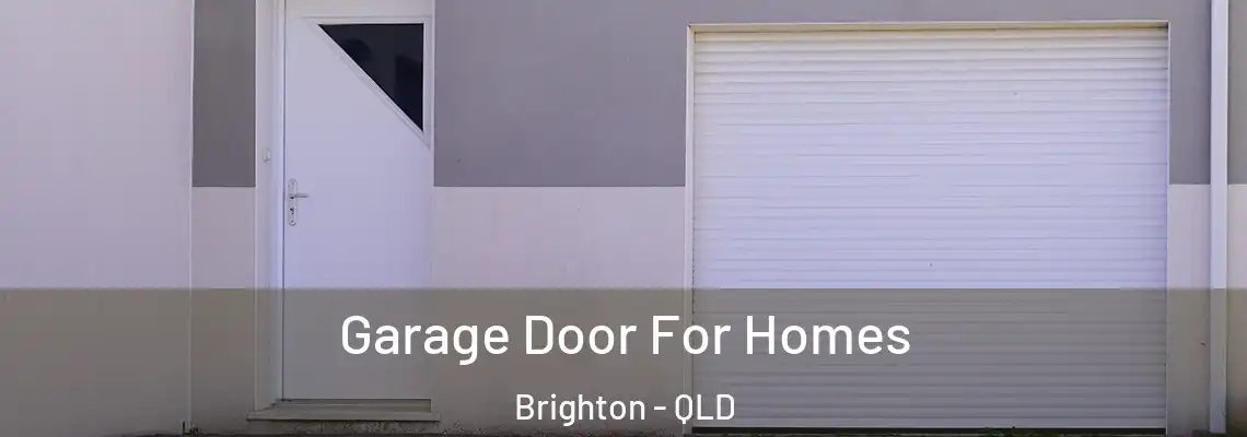 Garage Door For Homes Brighton - QLD